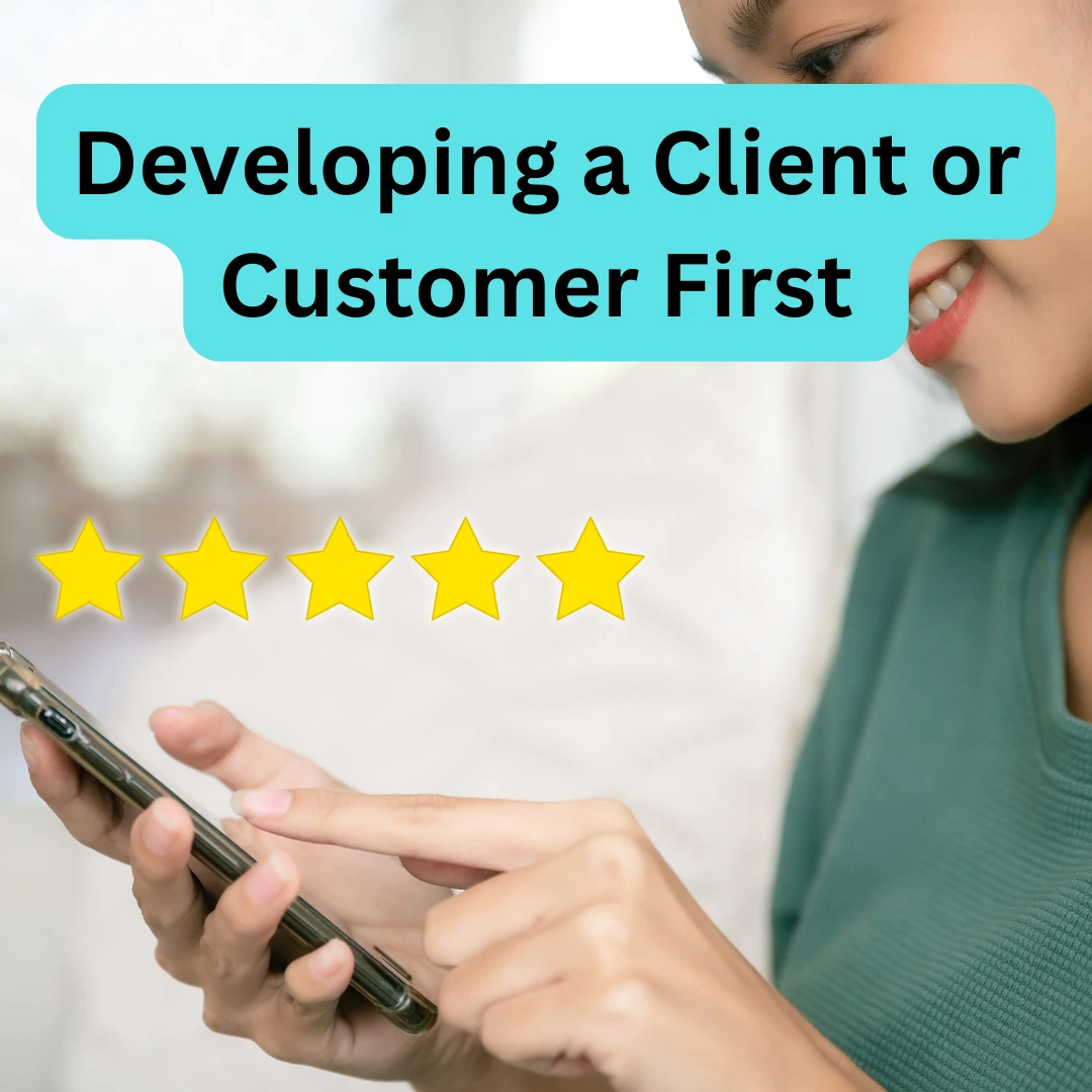 Developing a Client or Customer First Focus