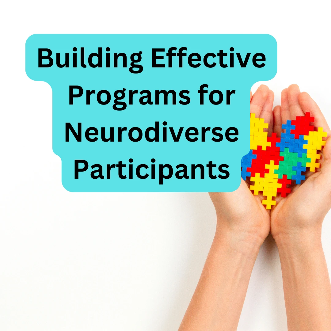 Building Effective Non-Profit Programs for Neurodiverse Participants