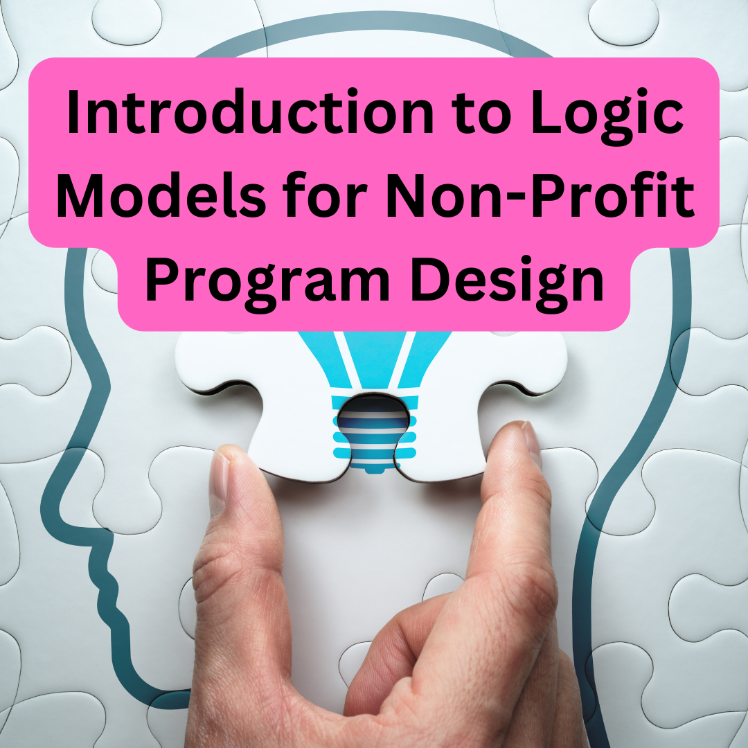 Introduction to Logic Models for Non-Profit Program Design