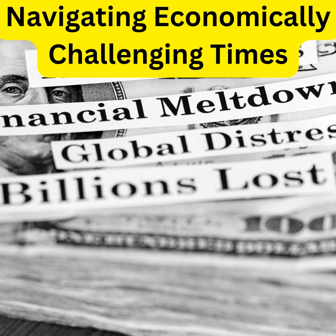 Navigating Economic Challenging Times