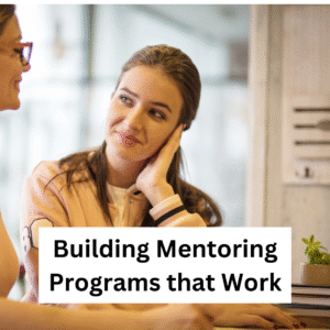 Building Mentoring Programs that Work